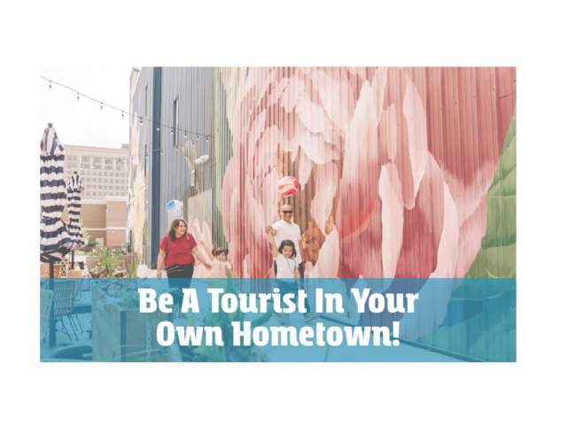 Be A Tourist In Your Own Hometown 2026