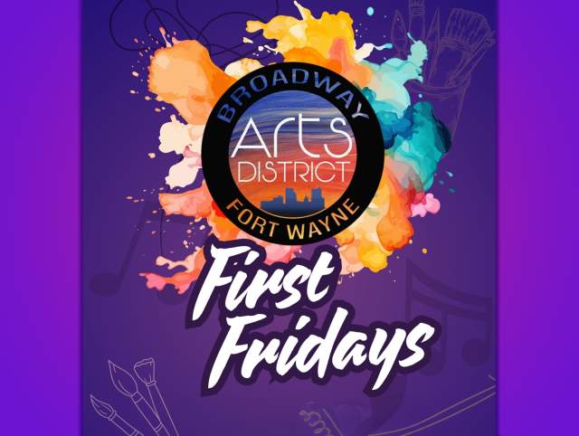Poster image for First Fridays event in the Fort Wayne, Indiana Broadway Arts District. Monthly on the first Friday, 5-8pm.