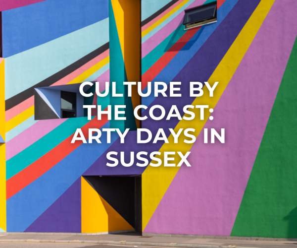 Culture by the coast: Arty days in Sussex