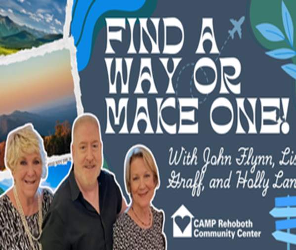 "Find a Way Or Make One!" &Theatrical Production at CAMP Rehoboth