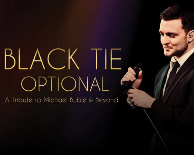 Black Tie Optional: A Tribute to Michael Bublé & Beyond