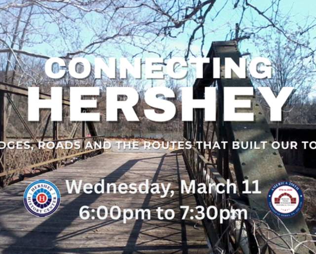 Connecting Hershey: Bridges, Roads, and the Routes that Built our Town