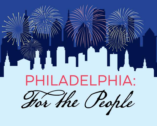 Philadelphia: For the People
