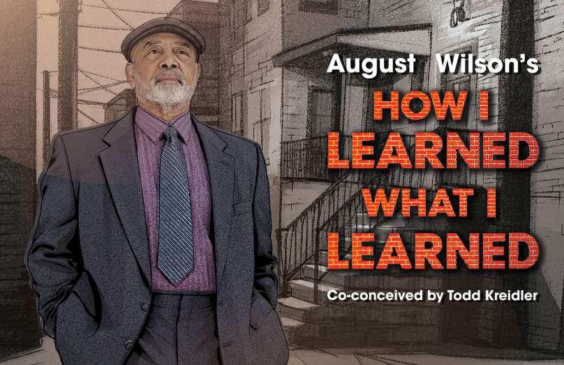 August Wilson's HOW I LEARNED WHAT I LEARNED