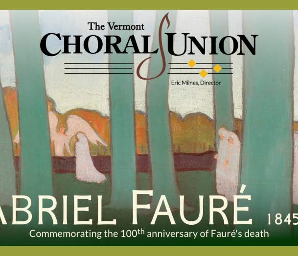 Vermont Choral Union REQUIEM : The Music of Gabriel Fauré