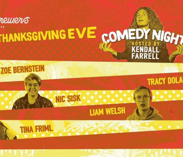 Thanksgiving Eve Comedy Hosted by Kendall Farrell