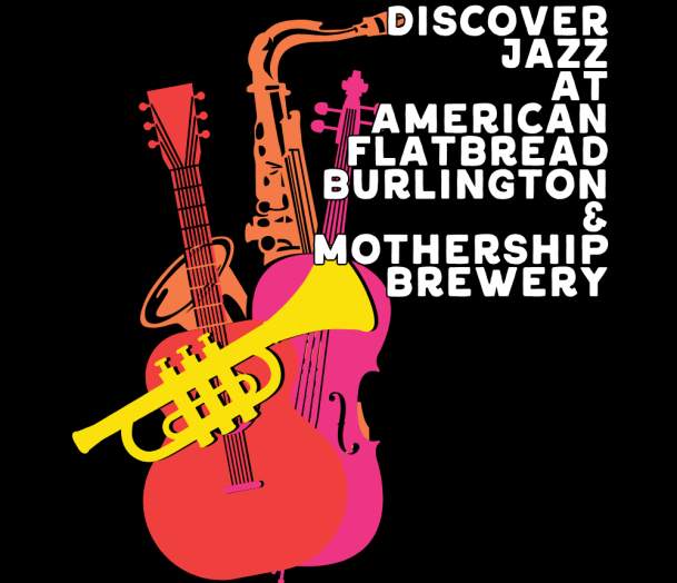Discover Jazz at Flatbread Burlington & Mothership Brewery