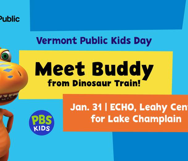 Vermont Public Kids Day with Buddy from Dinosaur Train