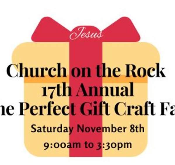 17th Annual Church on the Rock Perfect Gift Craft Fair