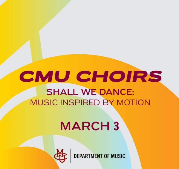 Shall We Dance: Music Inspired by Motion - CMU Choir Concert