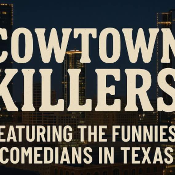Cowtown Killers: A Stand-Up Stampede [THURSDAY Night Edition]