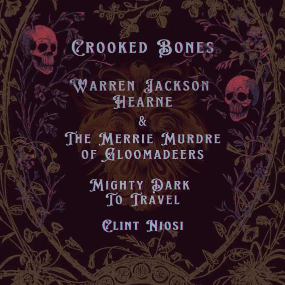 Crooked Bones, Warren Jackson Hearne, Mighty Dark to Travel, Clint Niosi at The Post