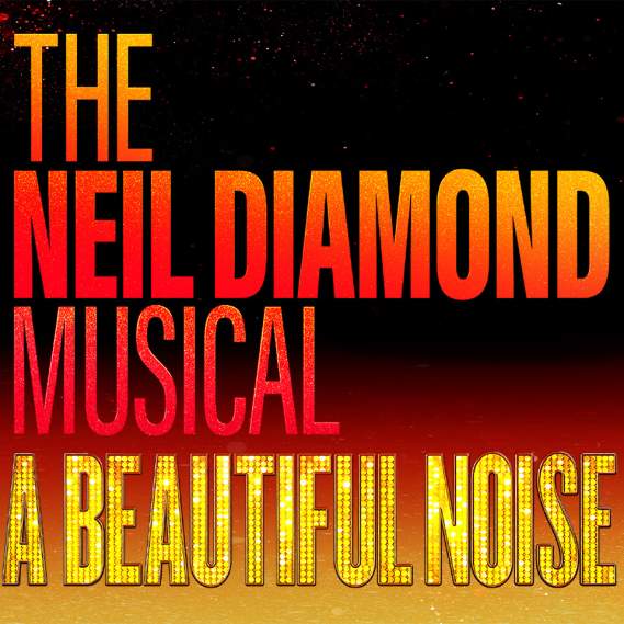 A Beautiful Noise: The Neil Diamond Musical