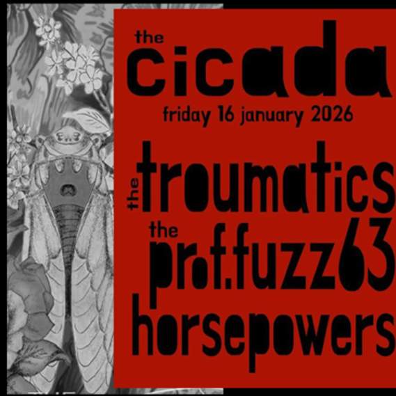 Troumatics+Prof.Fuzz 63+Horsepowers at Cicada