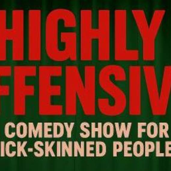 Highly Offensive: A Comedy Show For Thick-Skinned People [Late Saturday Edition]