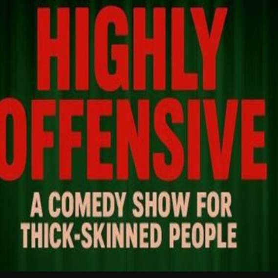 Highly Offensive: A Comedy Show For Thick-Skinned People