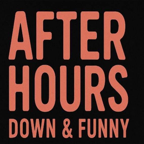 After Hours: Down & Funny