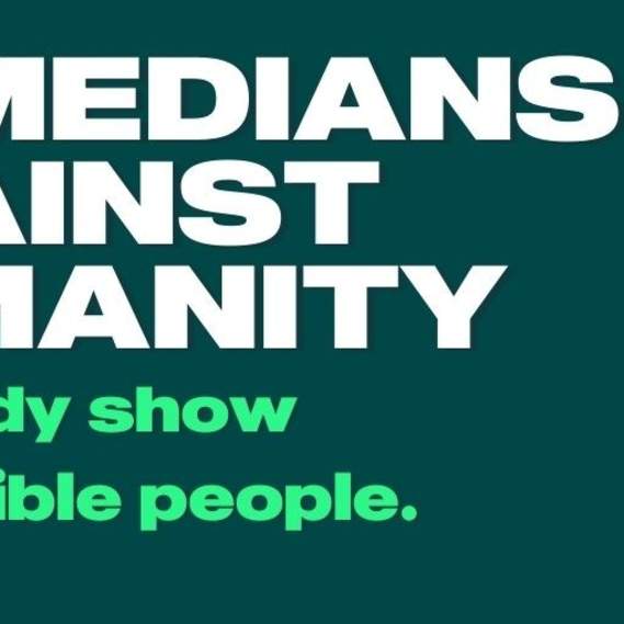 Comedians Against Humanity: A comedy show for horrible people