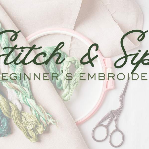 The 1889 | Stitch & Sip: Beginner’s Embroidery