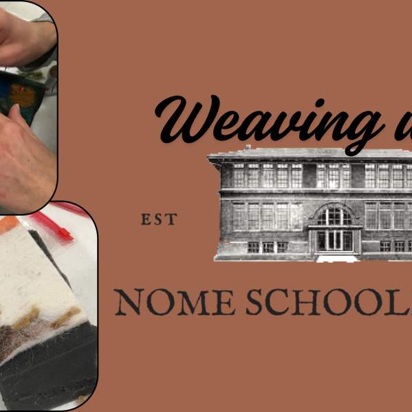 The 1889 | Weaving with the Nome Schoolhouse