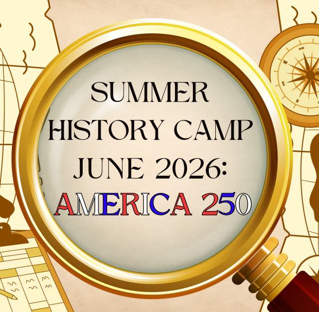 Summer History Camp: America 250 (Ages 9-12)