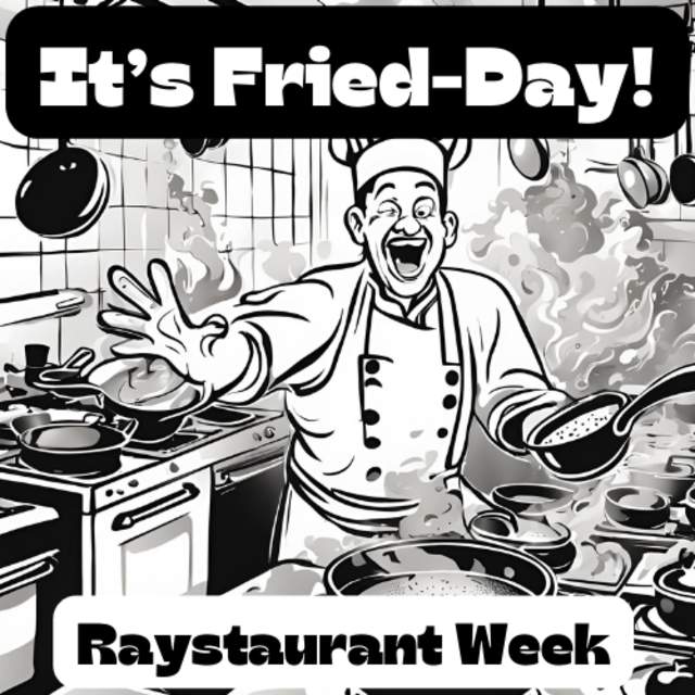 Fried-Day Raystaurant Week