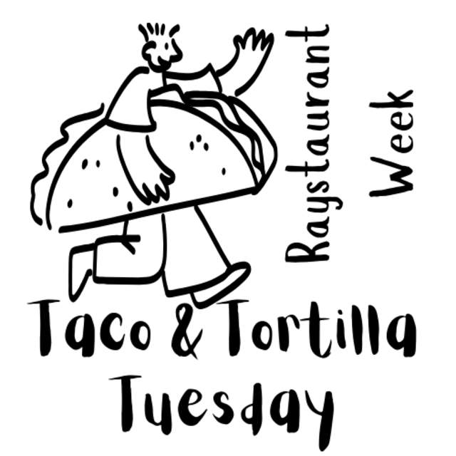 Taco & Tortilla Tuesday Raystaurant Week