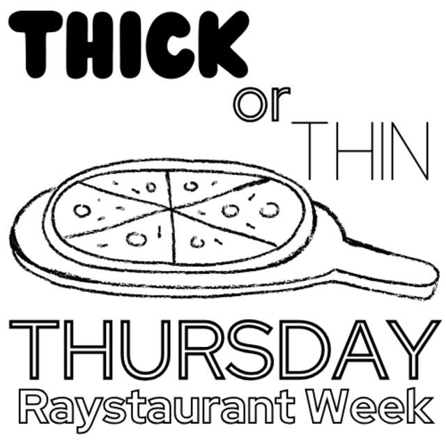 Thick or Thin Thursday Raystaurant Week