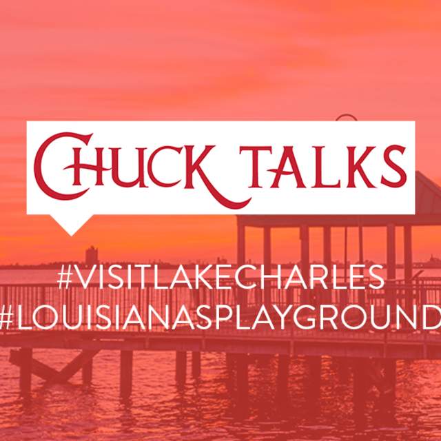 Chuck Talks - Hosted by Visit Lake Charles