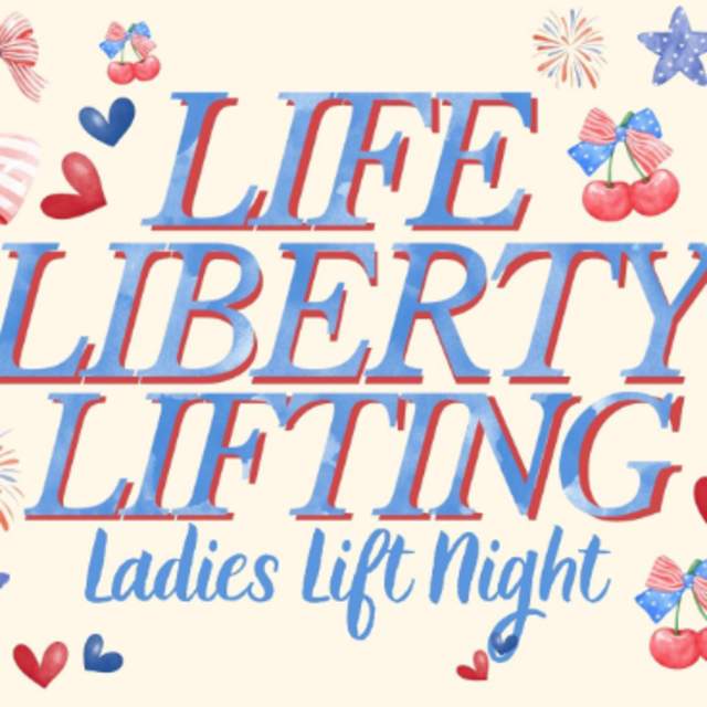 Life, Liberty, Lifting - Ladies Lift Night