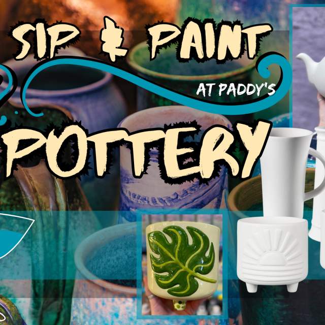 Sip & Paint Pottery at Paddy's with Greg's Pottery