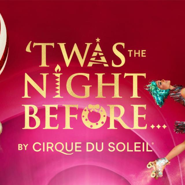 Twas the Night Before by Cirque du Soleil Tickets