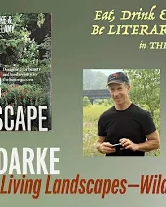 Eat, Drink & Be Literary! - Wildly Beautiful Landscapes, Author Rick Darke