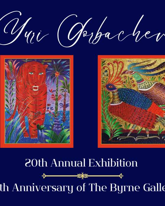 Yuri Gorbachev 20th Annual Exhibition + The Byrne Gallery's 28th Anniversary