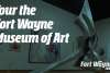 Visit The Fort Wayne Museum of Art