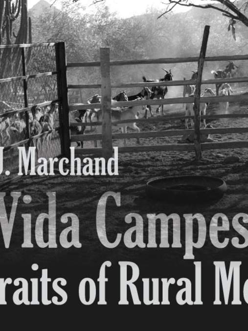 Peter J. Marchand - La Vida Campesina: Portraits of Rural Mexico Opening Exhibit