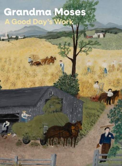 Grandma Moses: A Good Day’s Work