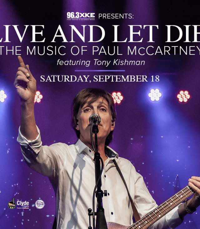 Live and Let Die: The Music of Paul McCartney is coming to the Clyde Theatre in Fort Wayne on September 18, 2026