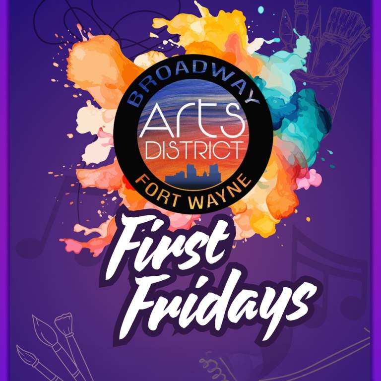Poster image for First Fridays event in the Fort Wayne, Indiana Broadway Arts District. Monthly on the first Friday, 5-8pm.