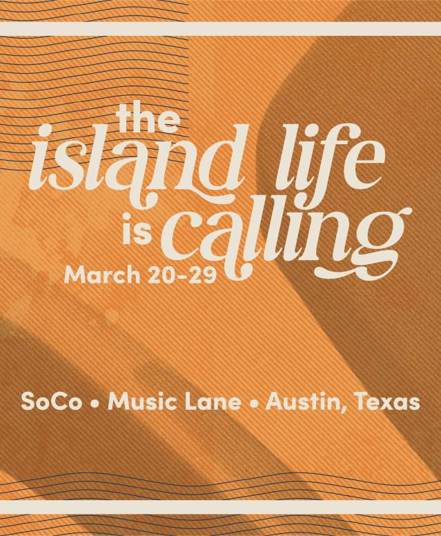 The Island Life is Calling Activation - SoCo, Music Lane, Austin, Texas, March 20-29, 2026