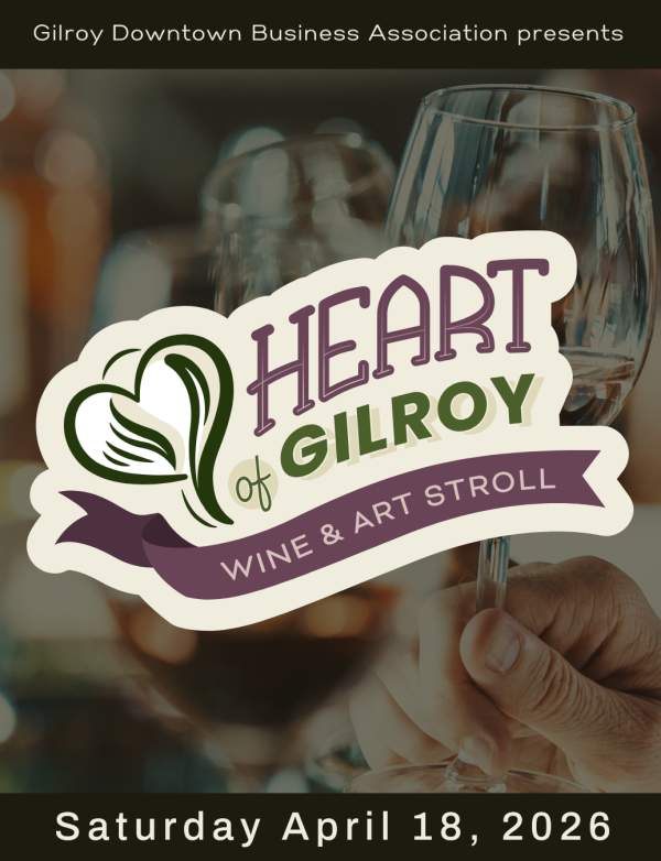 Gilroy Downtown Business Association presents Heart of Gilroy Wine & Art Stroll  Saturday April 18, 2026