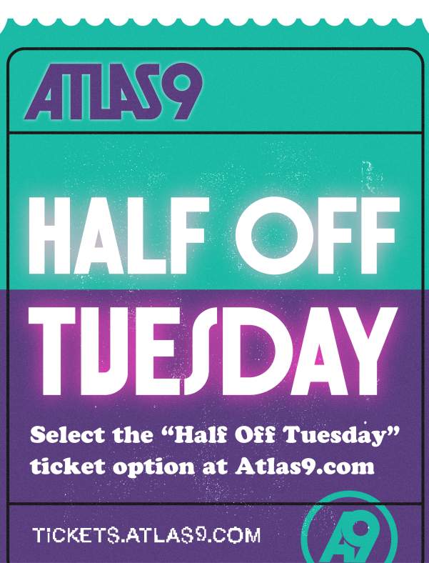 Half Off Tuesdays at Atlas9