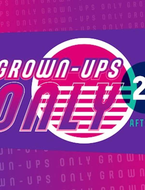 Grown-Ups Only 21+