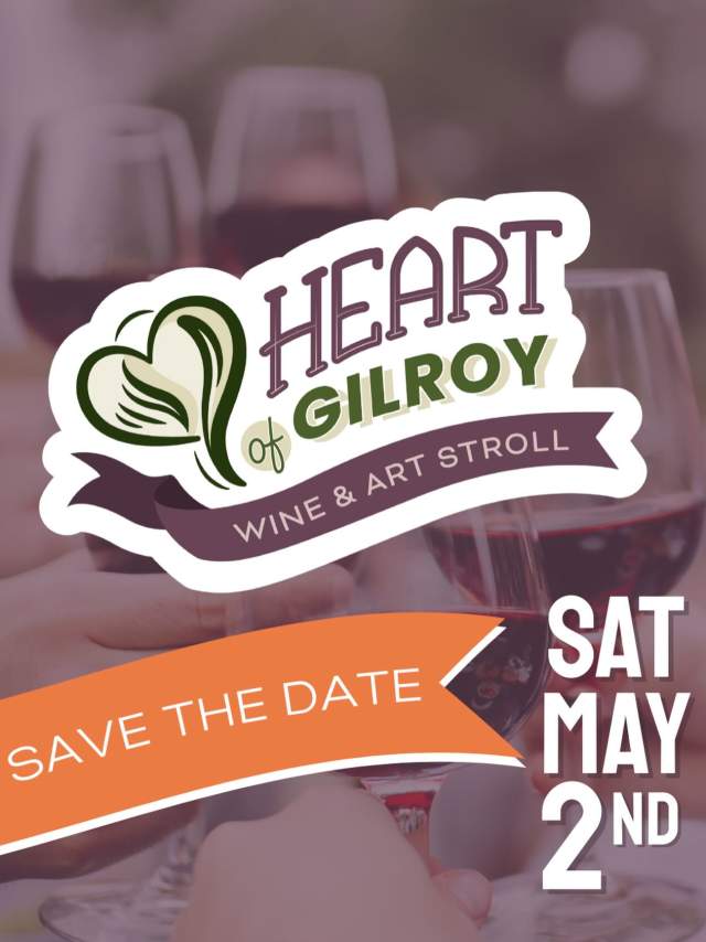 Heart of Gilroy Wine and Art Stroll. Save the Date. Saturday, May 2nd, 2026