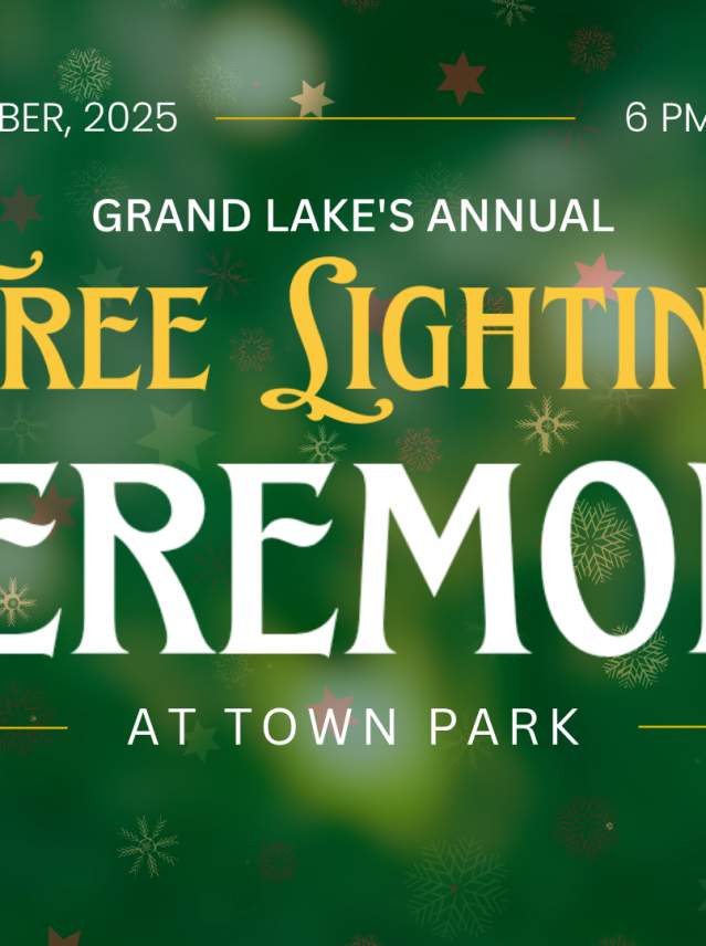 Event poster for the 2025 Grand Lake's Annual Tree Lighting Ceremony at Town Park on Friday, November 28, from 6pm to 8:30pm. Hosted by Gograndlake and the Town of Grand Lake
