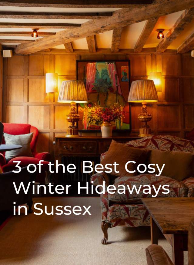 3 Cosy Sussex Hideaways