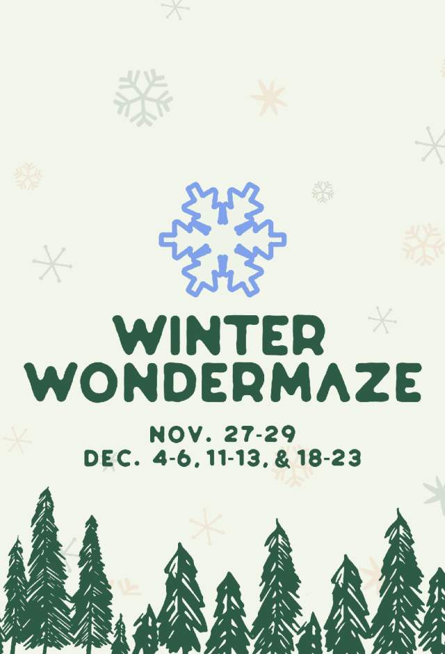 A snowflake graphic above illustrated pine trees and the words Winter Wondermaze