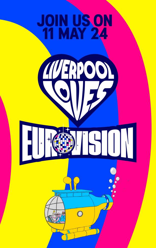 Join us in 11 May 24, a heart with the words 'Liverpool Loves' inside and the word 'Eurovision with a disco ball as the O' there's a blue and yellow submarine graphic on a pink, yellow and blue background.