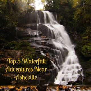 Top Five Waterfall Adventures Near Asheville
