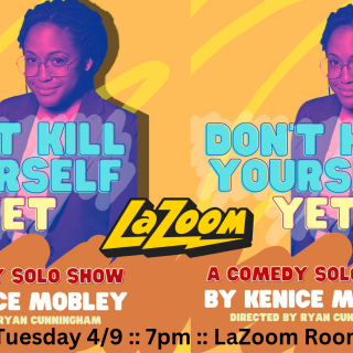 "Don't Kill Yourself Yet" a comedy solo show from Kenice Mobley at LaZoom